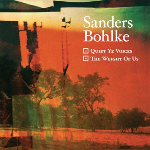 Cover for Sanders Bohlke · Quiet Ye Voices / Weight of Us (7&quot;) (2011)