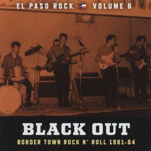 Cover for Various Artists · El Paso Rock Volume 6 - Black out Border Town Rock N Roll 1961-64 (LP) (2012)
