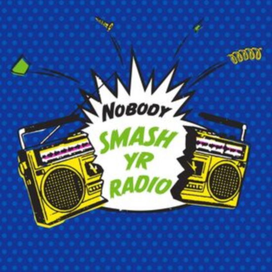 Smash Yr Radio Bw Velvet Cove - Nobody - Muziek - AMS - 0780661137313 - 1 maart 2019