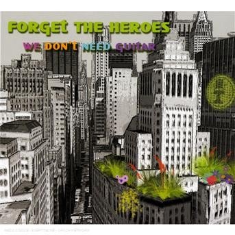 Cover for Forget The Heroes · We Don't Need Guitar (CD)