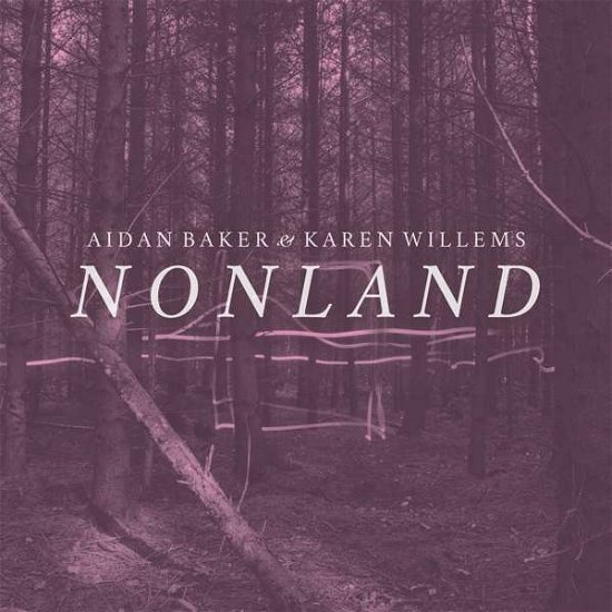 Nonland - Baker,aidan / Willems,karen - Musik - GIZEH - 0880319855313 - 19. maj 2017