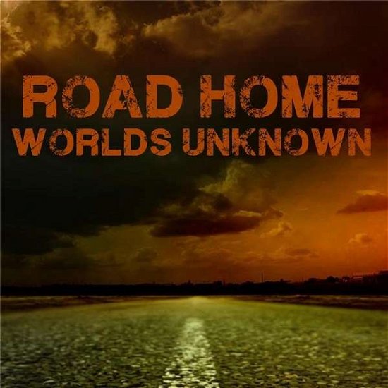 Cover for Road Home · Worlds Unknown (CD) (2013)