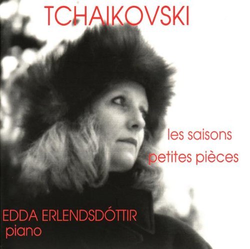 Tchaikovski Les Saisons Petites Pices - Edda Erlendsdttir - Music - INTEGRAL CLASSICS - 3576072258313 - December 13, 2005