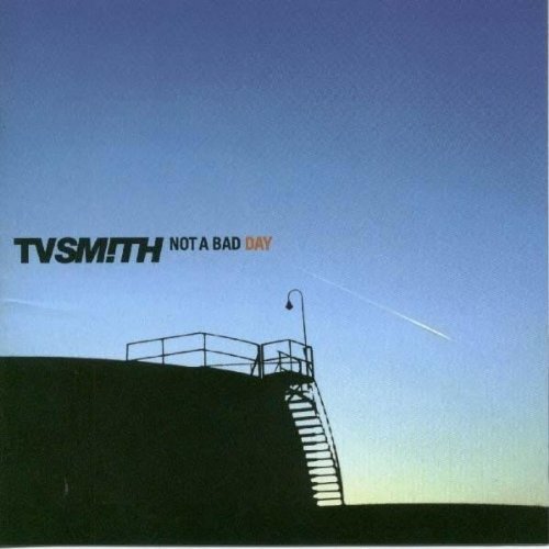 Not a Bad Day - TV Smith - Music - TEENAGE REBEL - 4024572443313 - May 17, 2010