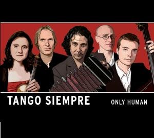 Cover for Tango Siempre · Only Human (CD) [Digipak] (2009)