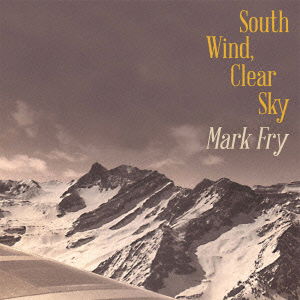 South Wind. Clear Sky - Mark Fry - Music - SECOND LANGUAGE, YACCA, INPARTMAIN INC. - 4532813540313 - November 27, 2014