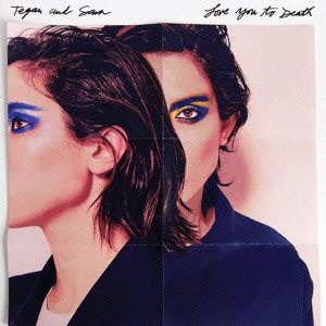 Cover for Tegan &amp; Sara · Love You to Death (CD) [Japan Import edition] (2016)