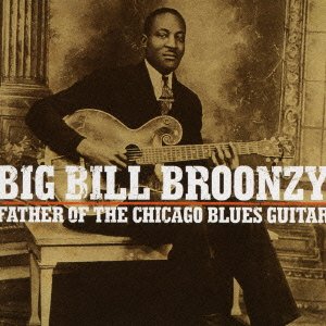 Cover for Big Bill Broonzy · The Father of Thechicago Bluesr (CD) [Japan Import edition] (2004)