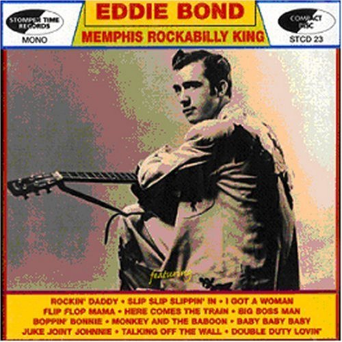 Memphis Rockabilly King - Eddie Bond - Muziek - STOMPER TIME - 5024620112313 - 12 april 2007