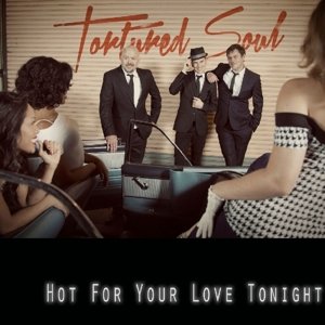 Tortured Soul · Hot for Your Love Tonight (CD) (2015)