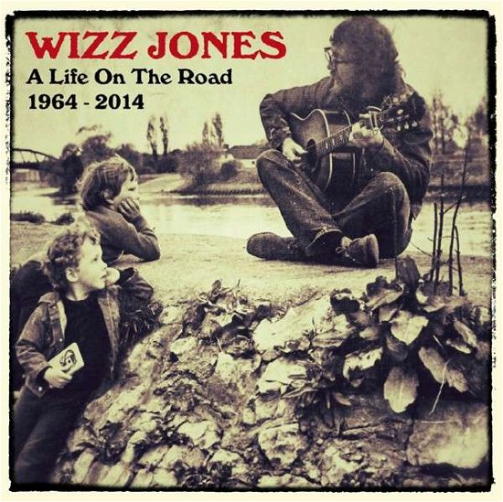 Wizz Jones · A Life on the Road 1964 - 2014 (CD) (2015)