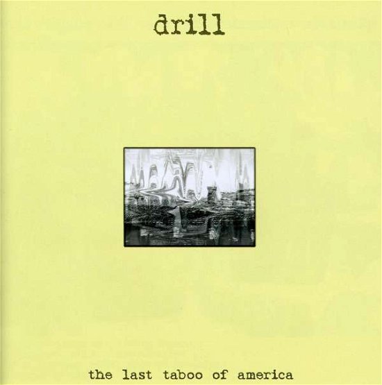 Cover for Drill · The Last Taboo Of America (CD)