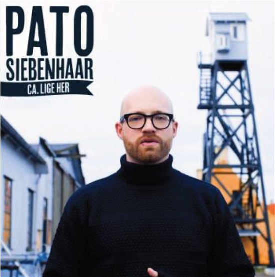 Cover for Pato Siebenhaar · Ca. Lige Her (LP) (2012)