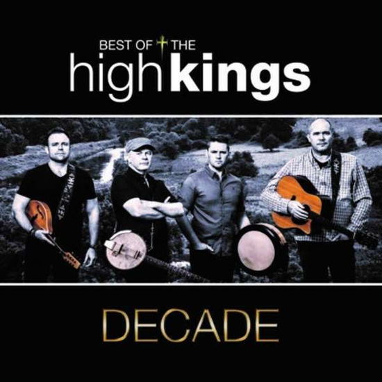 Decade - High Kings - Musiikki - Ard Ri Entertainment - 5390872195313 - perjantai 17. marraskuuta 2017