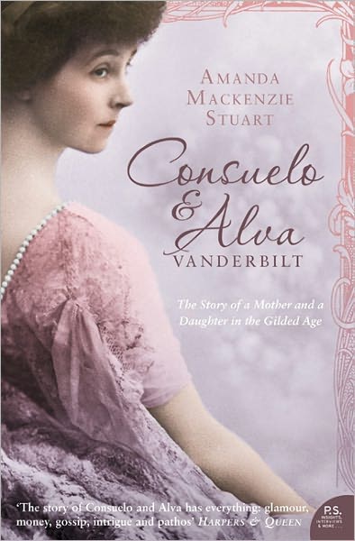 Cover for Amanda Mackenzie Stuart · Consuelo and Alva Vanderbilt: the Story of a Mother and a Daughter in the Gilded Age (Pocketbok) (2006)