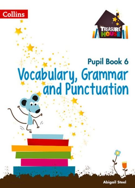 Cover for Abigail Steel · Vocabulary, Grammar and Punctuation Year 6 Pupil Book - Treasure House (Paperback Book) (2015)