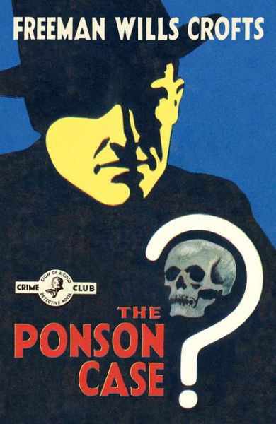 The Ponson Case - Detective Club Crime Classics - Freeman Wills Crofts - Books - HarperCollins Publishers - 9780008159313 - March 5, 2020