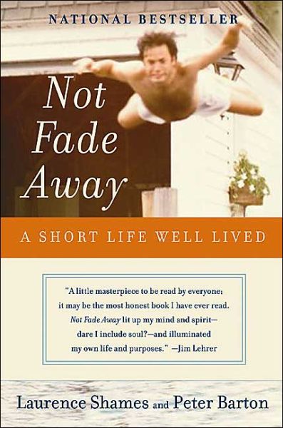 Not Fade Away: A Short Life Well Lived - Laurence Shames - Böcker - HarperCollins - 9780060737313 - 14 september 2004