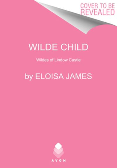 Cover for Eloisa James · Wilde Child: Wildes of Lindow Castle - The Wildes of Lindow Castle (Hardcover Book) (2021)