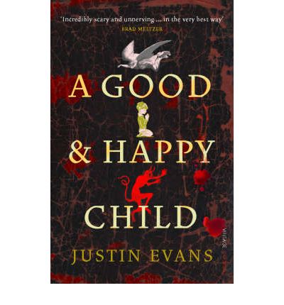 A Good and Happy Child - Justin Evans - Books - Vintage Publishing - 9780099520313 - July 3, 2008