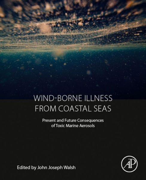 Cover for Walsh · Wind-Borne Illness from Coastal Seas: Present and Future Consequences of Toxic Marine Aerosols (Paperback Book) (2019)