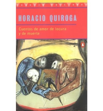 Cover for Horacio Quiroga · Cuentos  De Amor, De Locura Y De Muerte (Paperback Book) [Reprint edition] (1997)