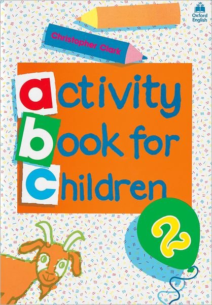 Oxford Activity Books for Children: Book 2 - Oxford Activity Books for Children - Christopher Clark - Livres - Oxford University Press - 9780194218313 - 9 février 1984