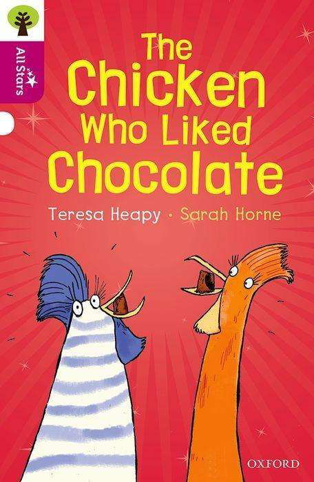 Oxford Reading Tree All Stars: Oxford Level 10: The Chicken Who Liked Chocolate - Oxford Reading Tree All Stars - Teresa Heapy - Livros - Oxford University Press - 9780198377313 - 23 de fevereiro de 2017