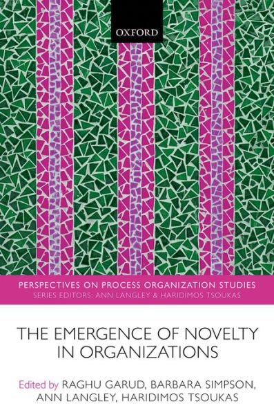 Cover for Raghu Garud · The Emergence of Novelty in Organizations - Perspectives on Process Organization Studies (Hardcover Book) (2015)