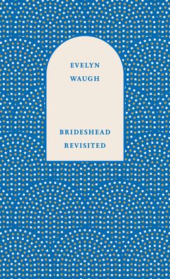 Cover for Evelyn Waugh · Brideshead Revisited: The Sacred and Profane Memories of Captain Charles Ryder (Gebundenes Buch) (2022)