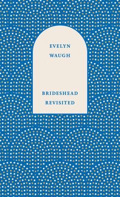 Cover for Evelyn Waugh · Brideshead Revisited: The Sacred and Profane Memories of Captain Charles Ryder (Gebundenes Buch) (2022)