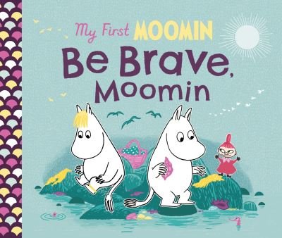 Cover for Tove Jansson · My First Moomin: Be Brave, Moomin (Kartonbuch) (2024)