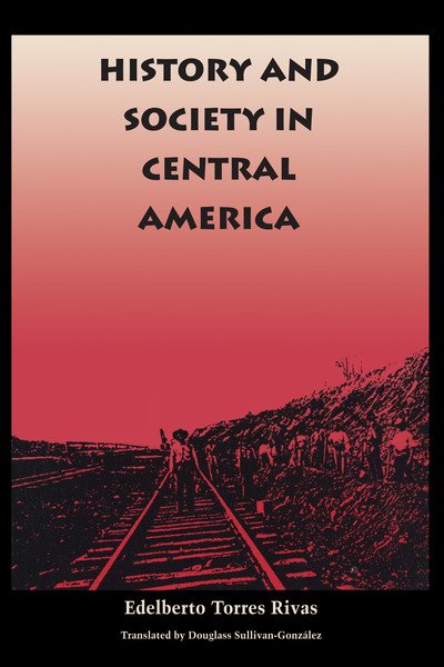 Cover for Edelberto Torres Rivas · History and Society in Central America - LLILAS Translations from Latin America Series (Paperback Book) (1993)
