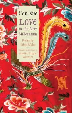 Love in the New Millennium - The Margellos World Republic of Letters - Can Xue - Books - Yale University Press - 9780300224313 - November 20, 2018
