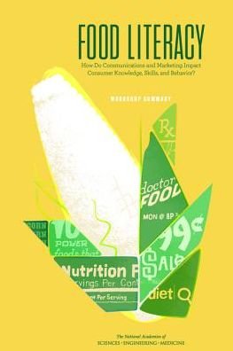 Cover for Food Forum · Food Literacy How Do Communications and Marketing Impact Consumer Knowledge, Skills, and Behavior? Workshop Summary (Book) (2016)