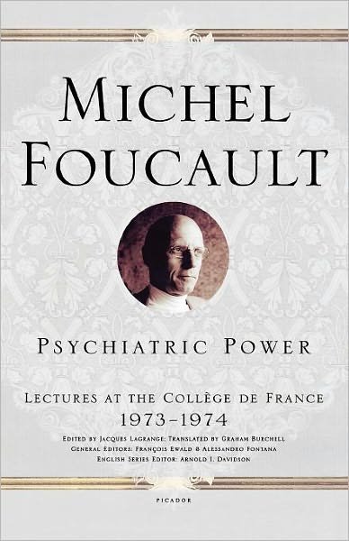 Cover for Michel Foucault · Psychiatric Power: Lectures at the Collège De France, 1973--1974 (Paperback Bog) [1 Reprint edition] (2008)