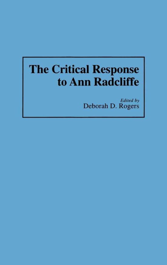 Cover for Deborah Rogers · The Critical Response to Ann Radcliffe - Critical Responses in Arts and Letters (Hardcover Book) (1993)