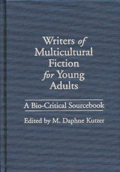 Cover for M. Daphne Kutzer · Writers of Multicultural Fiction for Young Adults: A Bio-Critical Sourcebook (Hardcover Book) (1996)