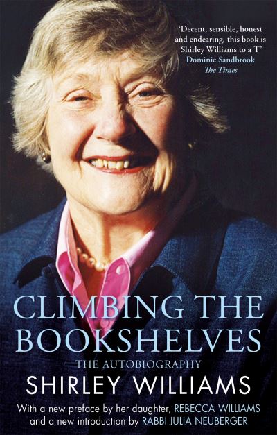Climbing The Bookshelves: The autobiography of Shirley Williams - Shirley Williams - Books - Little, Brown Book Group - 9780349016313 - February 3, 2022