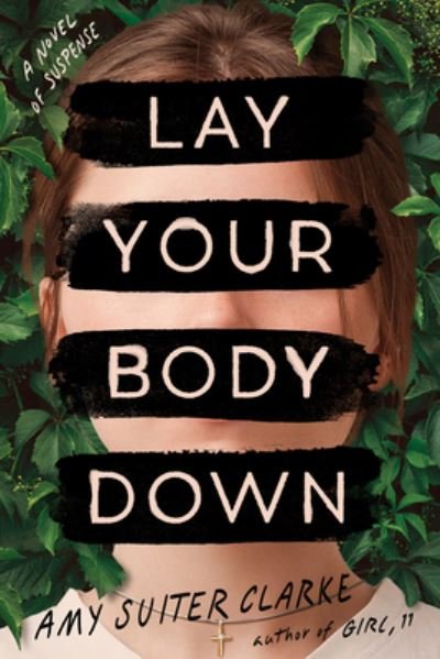 Cover for Amy Suiter Clarke · Lay Your Body Down: A Novel of Suspense (Hardcover Book) (2023)
