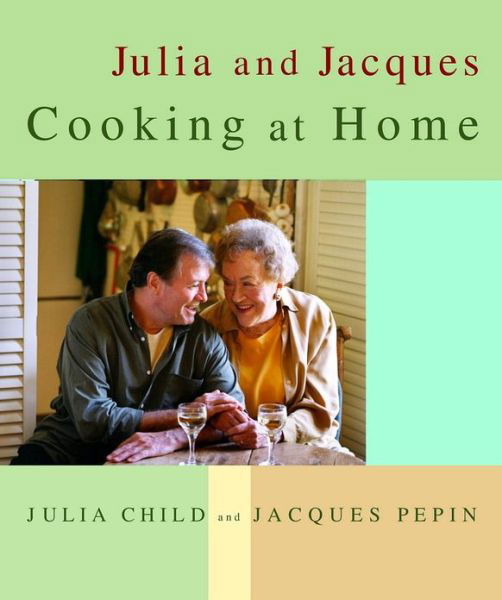 Cover for Julia Child · Julia and Jacques Cooking at Home: A Cookbook (Hardcover bog) (1999)