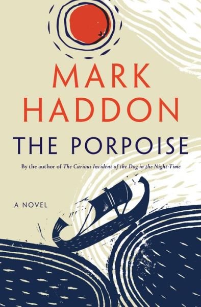 Cover for Mark Haddon · The Porpoise: A Novel (Inbunden Bok)