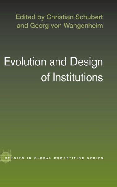 Cover for Christian Schubert · Evolution and Design of Institutions - Routledge Studies in Global Competition (Hardcover Book) (2006)