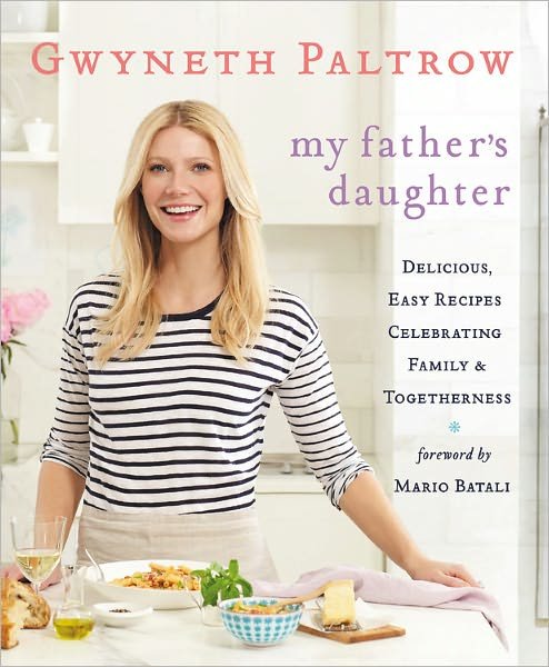 Cover for Gwyneth Paltrow · My Father's Daughter: Delicious, Easy Recipes Celebrating Family &amp; Togetherness (Innbunden bok) [1st edition] (2011)