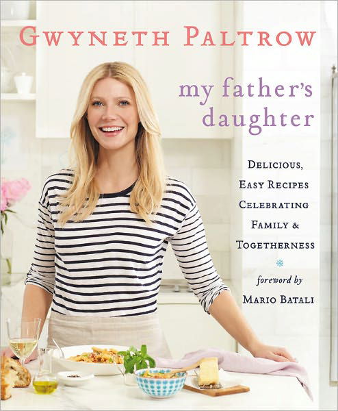 Cover for Gwyneth Paltrow · My Father's Daughter: Delicious, Easy Recipes Celebrating Family &amp; Togetherness (Inbunden Bok) [1st edition] (2011)