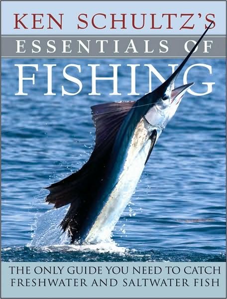 Cover for Ken Schultz · Ken Schultz's Essentials of Fishing: The Only Guide You Need to Catch Freshwater and Saltwater Fish (Hardcover Book) (2009)