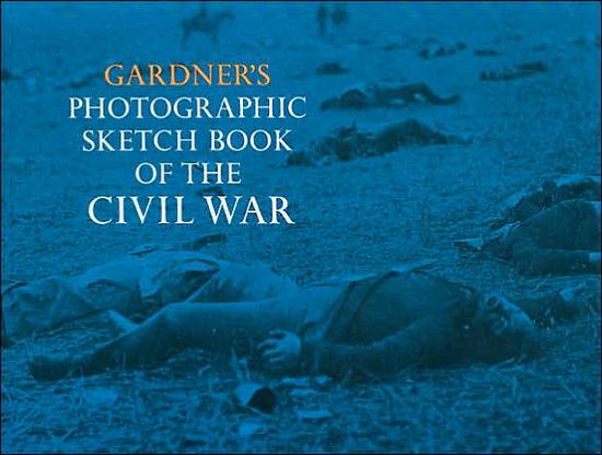 Cover for Alexander Gardner · Photographic Sketch Book of the Civil War - Civil War (Paperback Book) (2003)