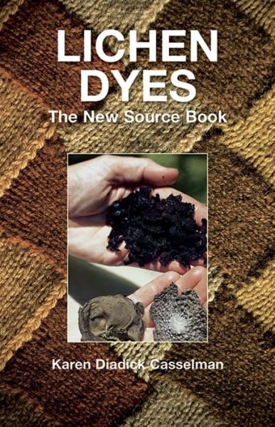 Lichen Dyes: The New Source Book - Karen Diadick Casselman - Livres - Dover Publications Inc. - 9780486412313 - 28 mars 2003