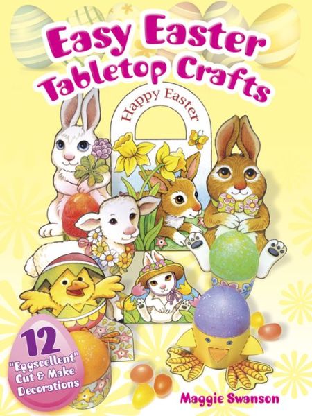 Cover for Maggie Swanson · Easy Easter Tabletop Crafts: 12 &quot;Eggscellent&quot; Cut &amp; Make Decorations (Paperback Book) (2014)