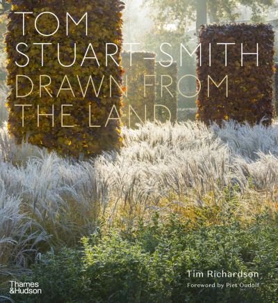 Cover for Tim Richardson · Tom Stuart-Smith: Drawn from the Land (Hardcover Book) (2021)
